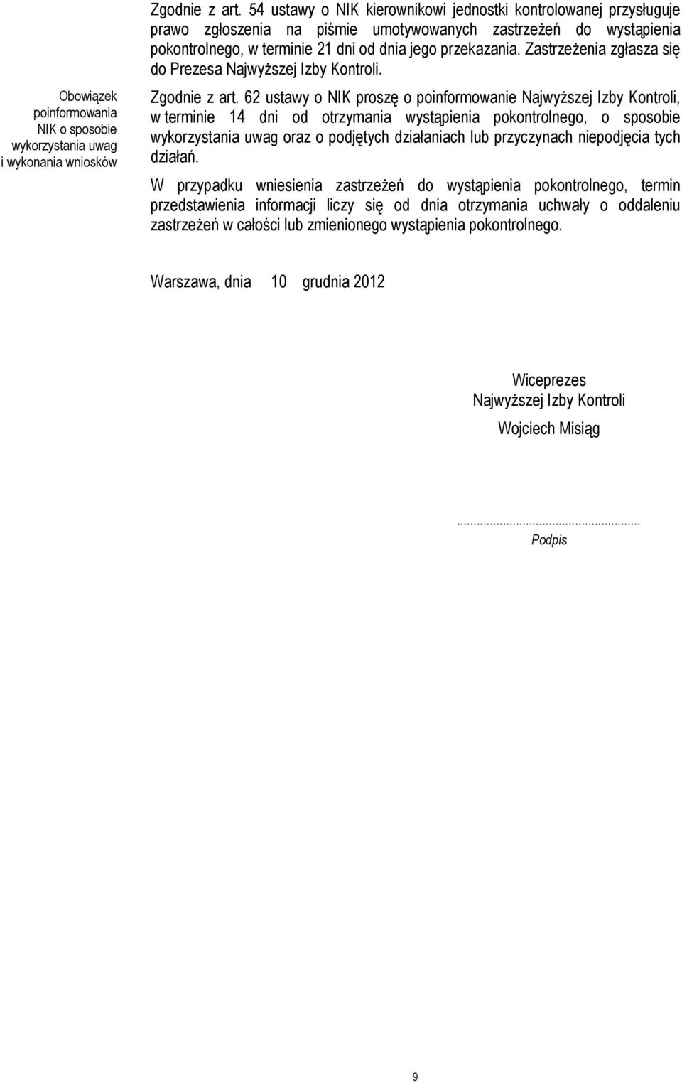 Zastrzeżenia zgłasza się do Prezesa Najwyższej Izby Kontroli. Zgodnie z art.