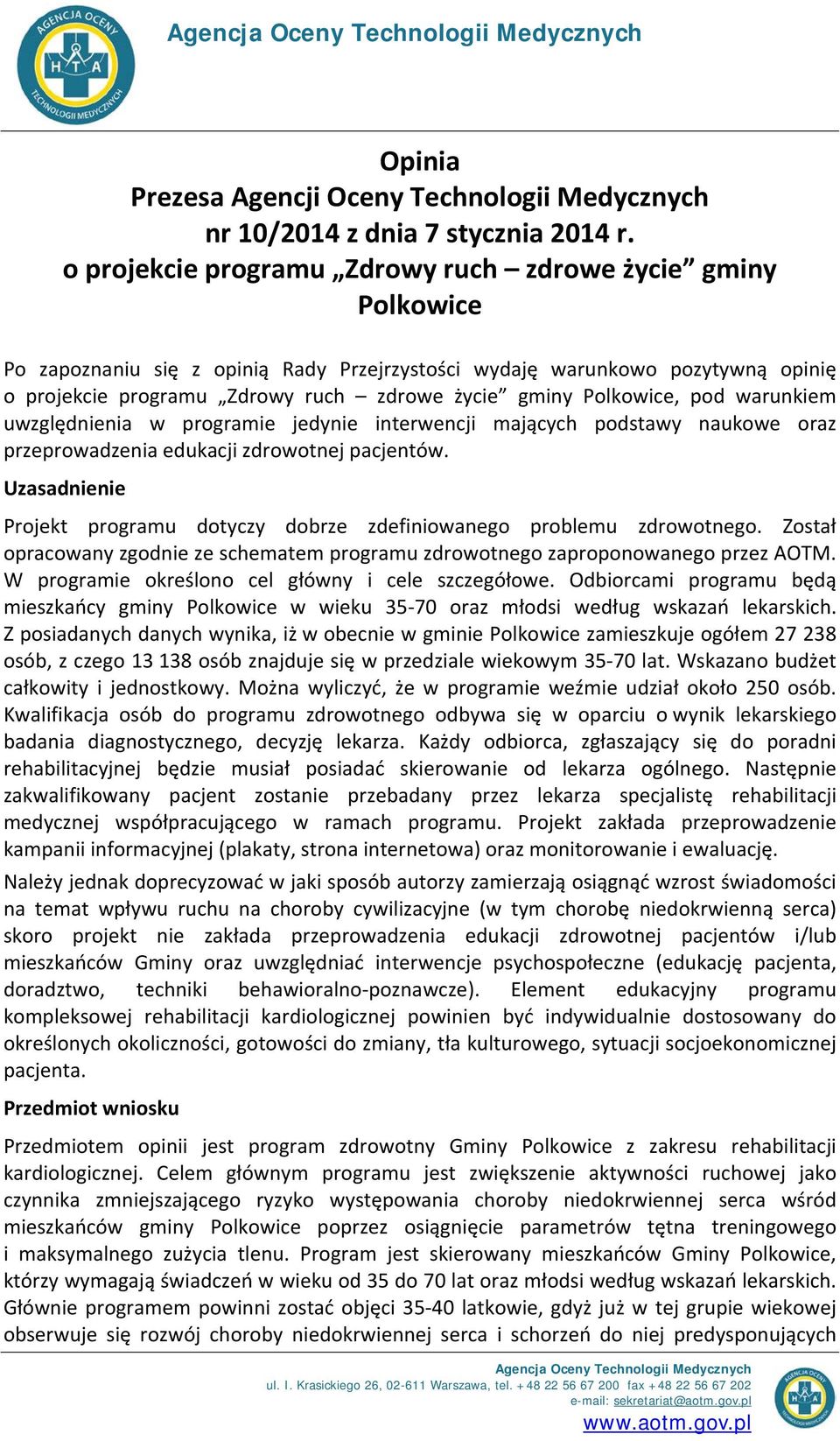 Polkowice, pod warunkiem uwzględnienia w programie jedynie interwencji mających podstawy naukowe oraz przeprowadzenia edukacji zdrowotnej pacjentów.