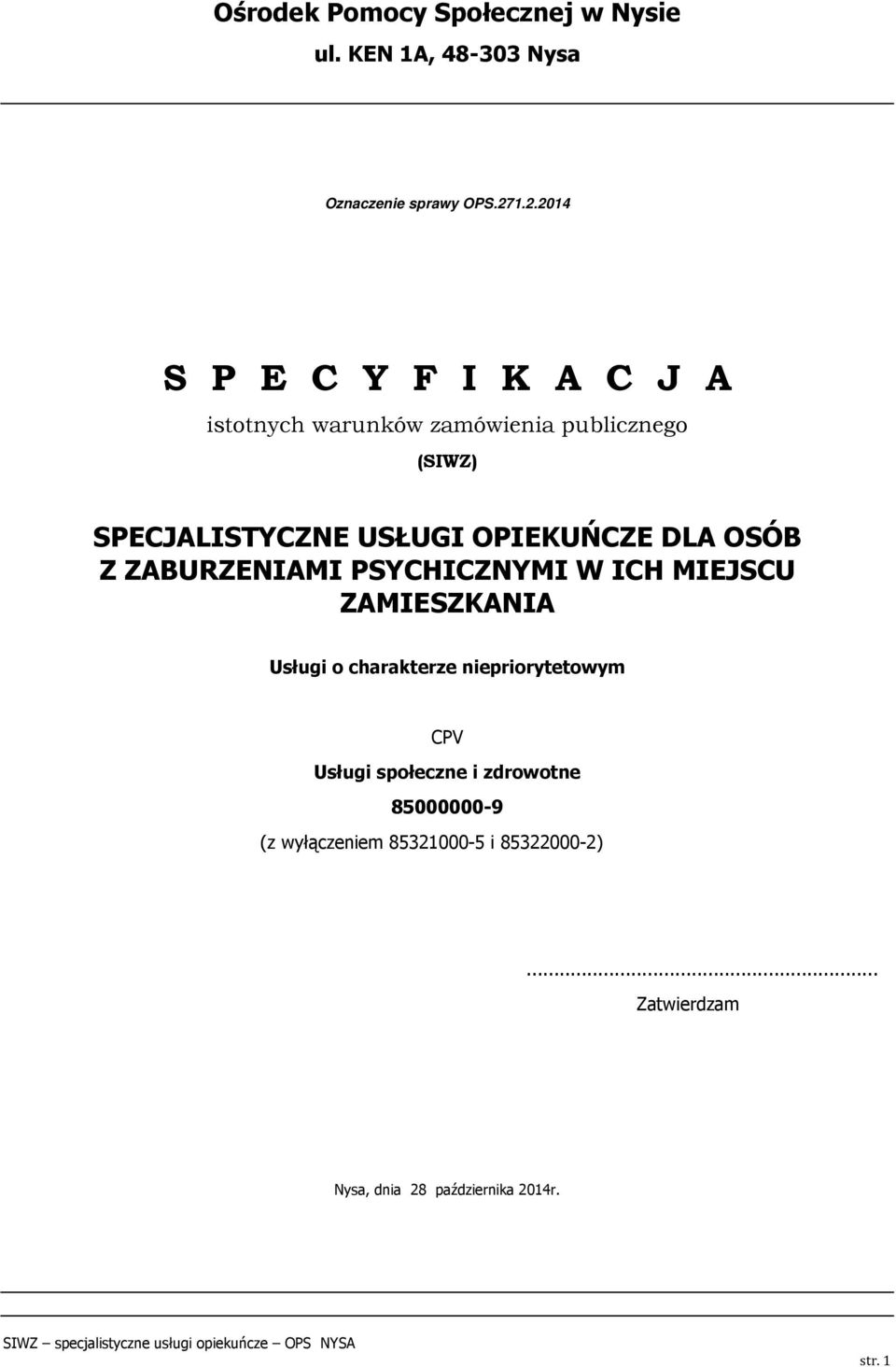 OPIEKUŃCZE DLA OSÓB Z ZABURZENIAMI PSYCHICZNYMI W ICH MIEJSCU ZAMIESZKANIA Usługi o charakterze
