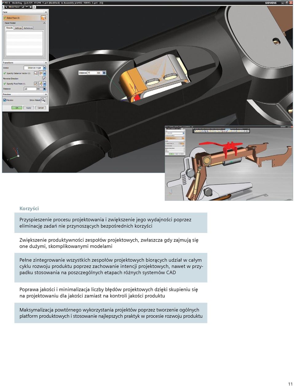 projektowych, nawet w przypadku stosowania na poszczególnych etapach różnych systemów CAD Poprawa jakości i minimalizacja liczby błędów projektowych dzięki skupieniu się na projektowaniu dla