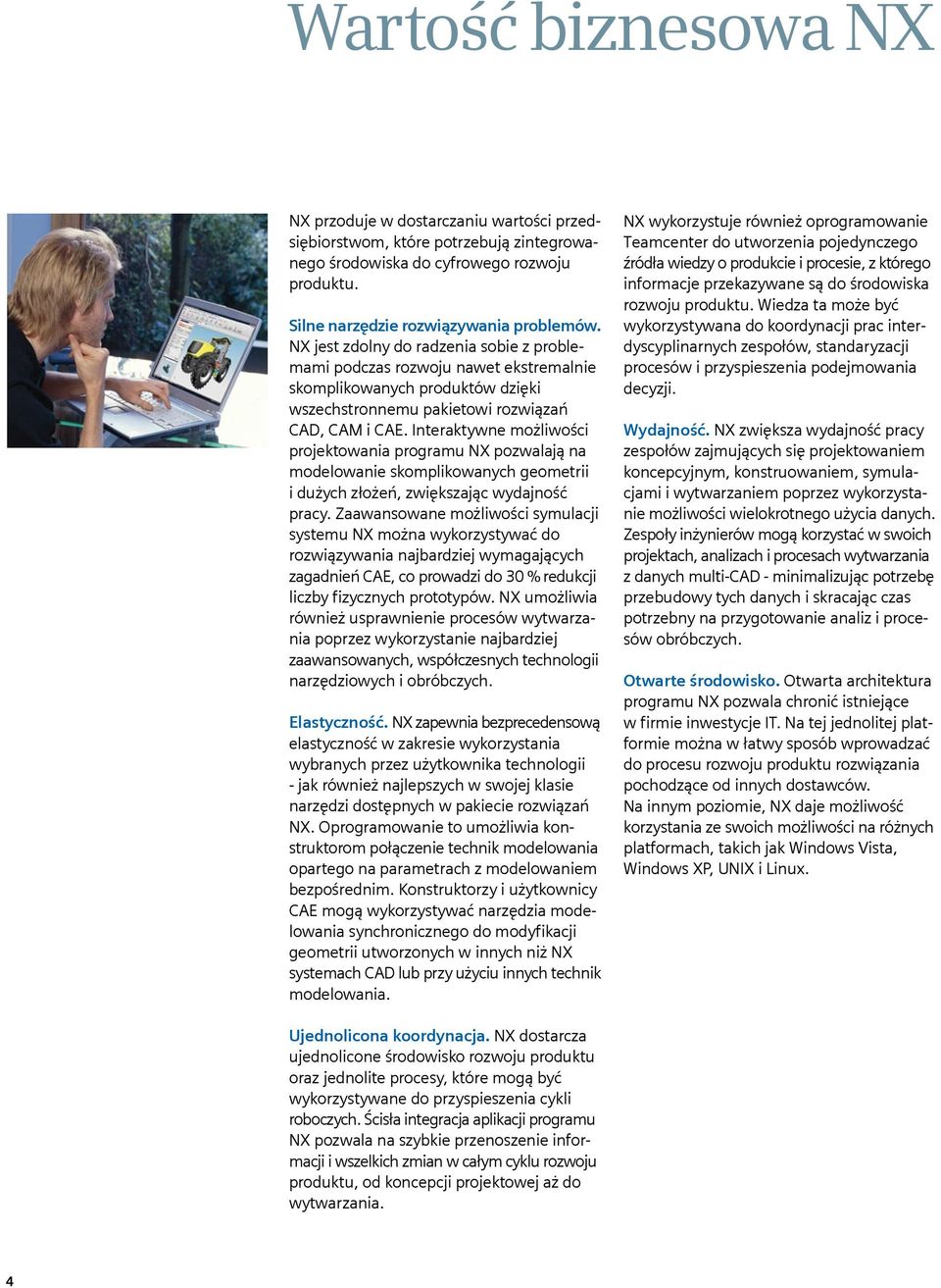 Interaktywne możliwości projektowania programu NX pozwalają na modelowanie skomplikowanych geometrii i dużych złożeń, zwiększając wydajność pracy.