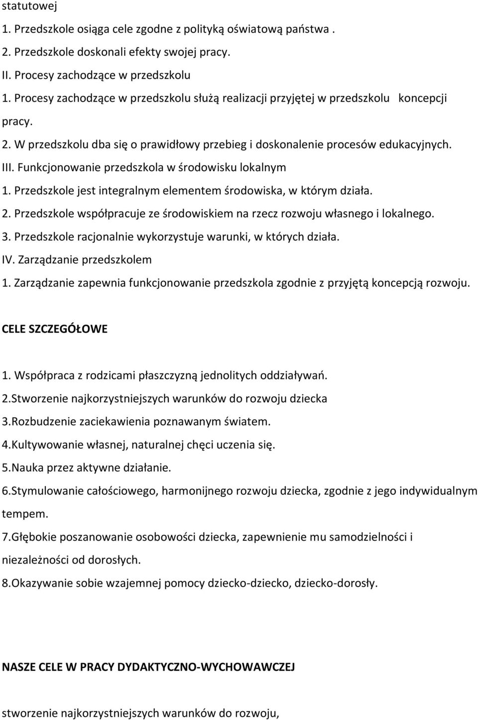 Funkcjonowanie przedszkola w środowisku lokalnym 1. Przedszkole jest integralnym elementem środowiska, w którym działa. 2.