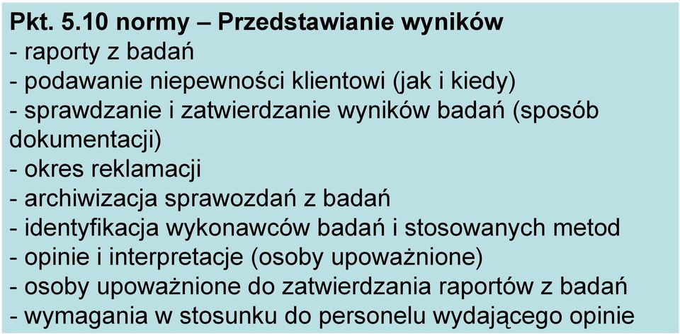 sprawdzanie i zatwierdzanie wyników badań (sposób dokumentacji) - okres reklamacji - archiwizacja