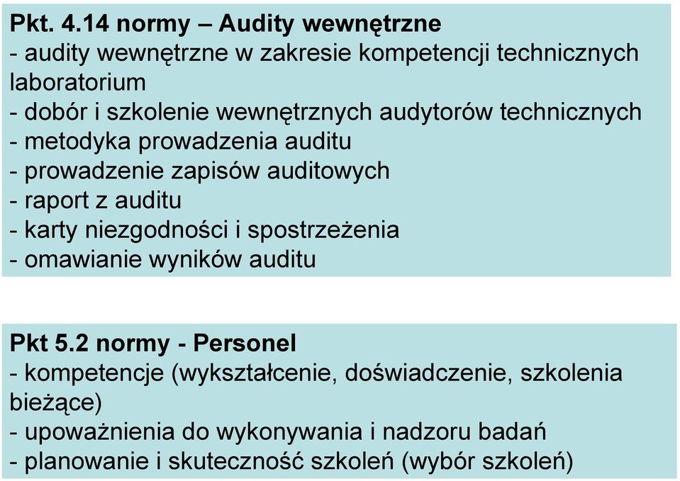 wewnętrznych audytorów technicznych - metodyka prowadzenia auditu - prowadzenie zapisów auditowych - raport z auditu -