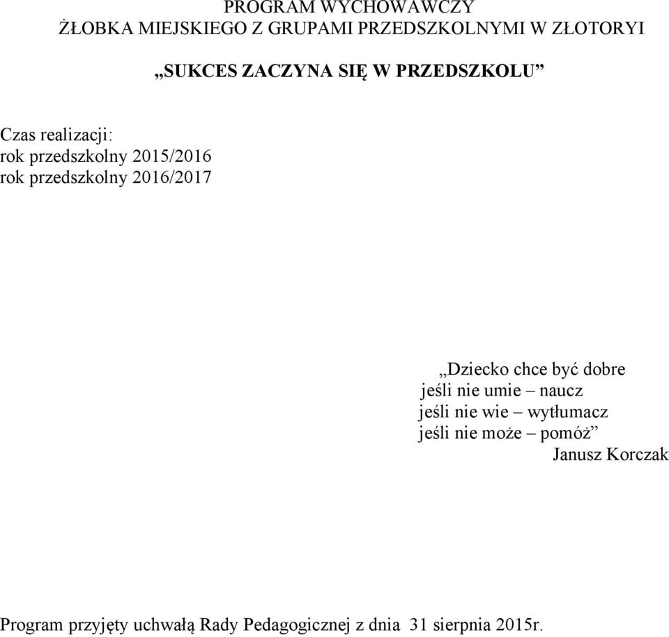 2016/2017 Dziecko chce być dobre jeśli nie umie naucz jeśli nie wie wytłumacz jeśli nie