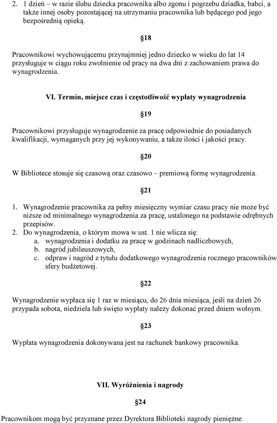 Termin, miejsce czas i częstotliwość wypłaty wynagrodzenia Pracownikowi przysługuje wynagrodzenie za pracę odpowiednie do posiadanych kwalifikacji, wymaganych przy jej wykonywaniu, a także ilości i