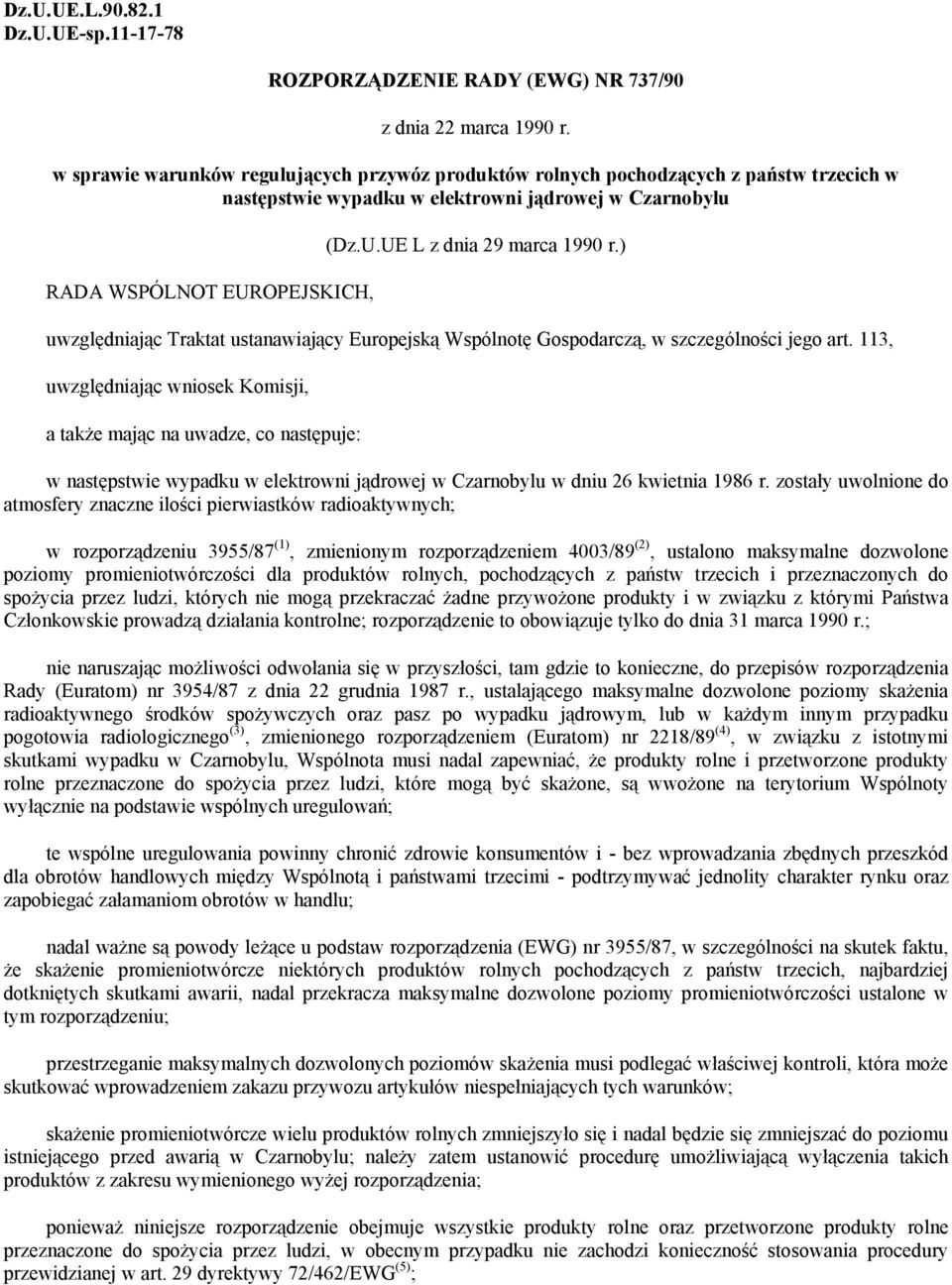 ) uwzględniając Traktat ustanawiający Europejską Wspólnotę Gospodarczą, w szczególności jego art.