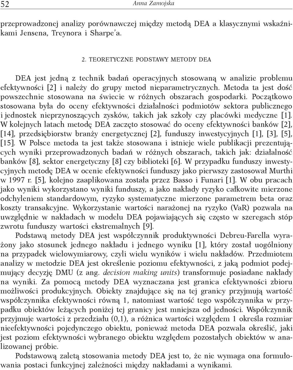 Metoda ta jest dość powszecne stosowana na śwece w różnyc obszarac gospodark.