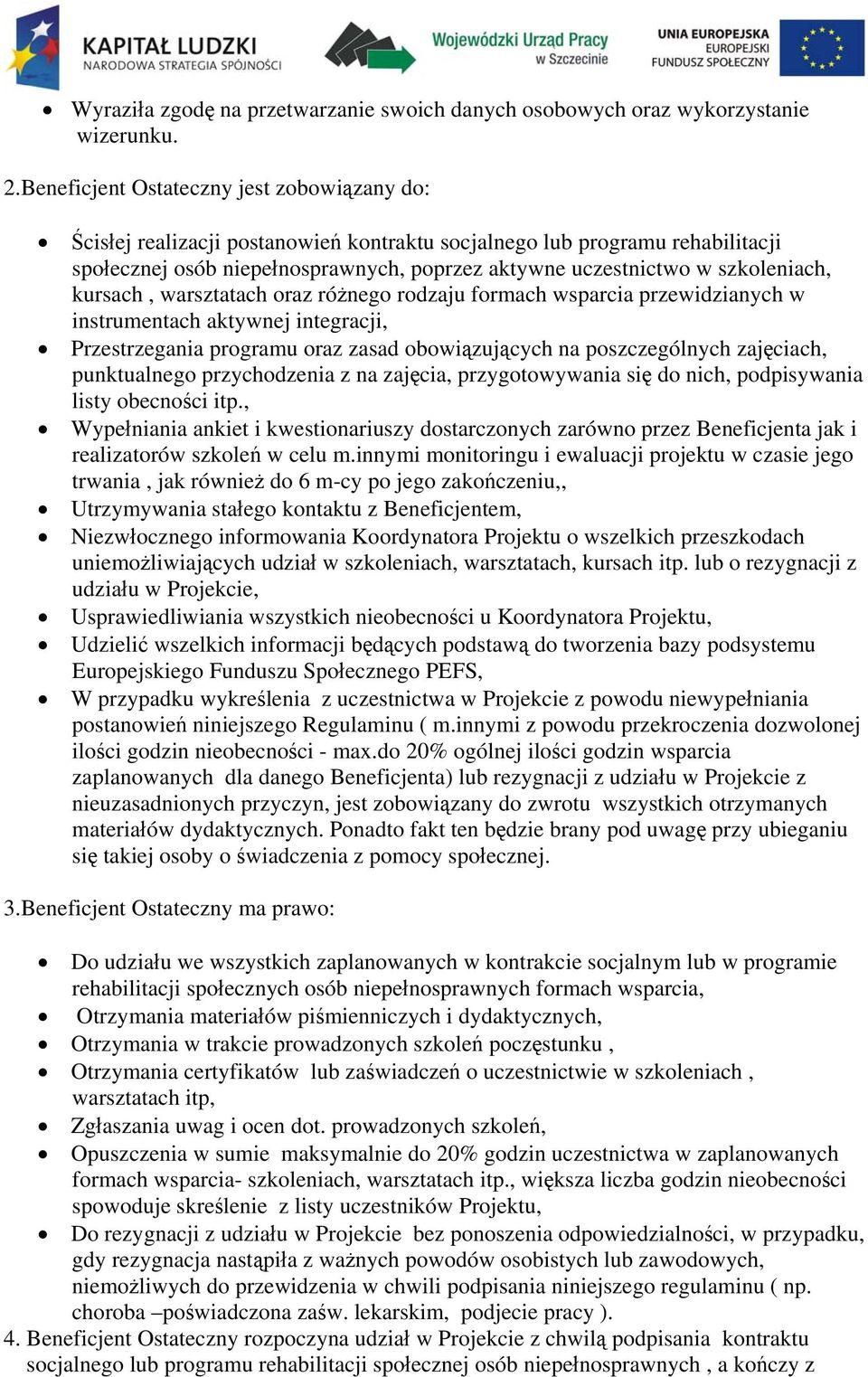 szkoleniach, kursach, warsztatach oraz różnego rodzaju formach wsparcia przewidzianych w instrumentach aktywnej integracji, Przestrzegania programu oraz zasad obowiązujących na poszczególnych