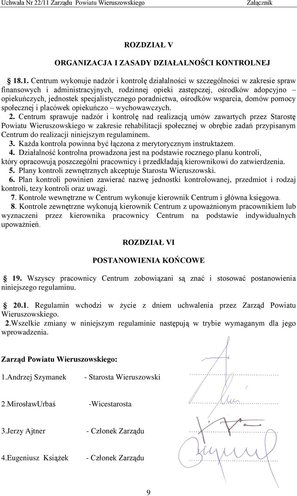 specjalistycznego poradnictwa, ośrodków wsparcia, domów pomocy społecznej i placówek opiekuńczo wychowawczych. 2.