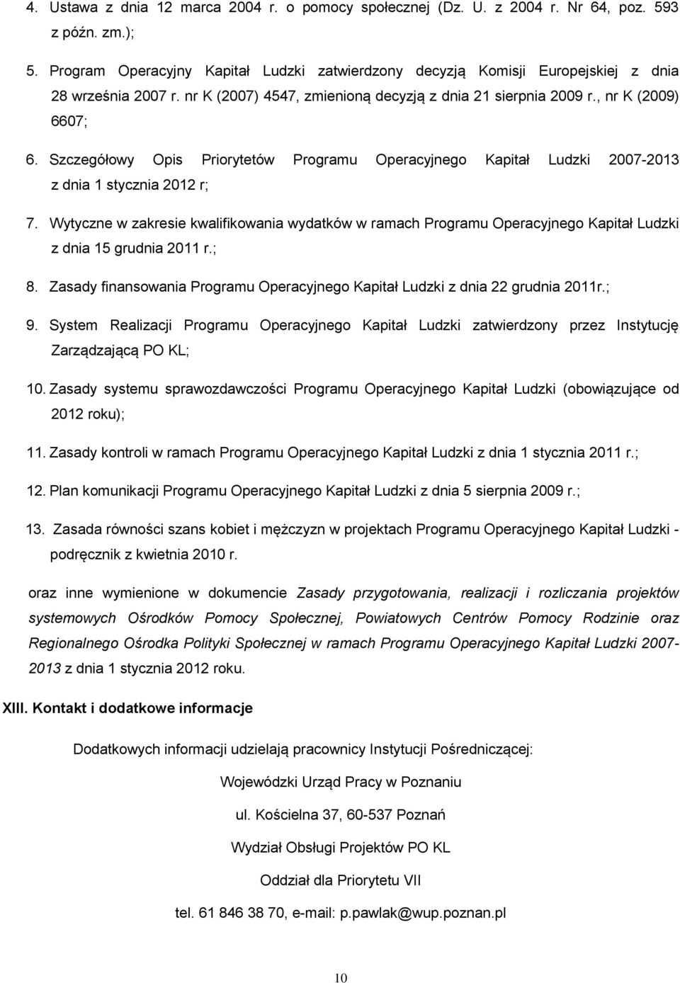Szczegółowy Opis Priorytetów Programu Operacyjnego Kapitał Ludzki 2007-2013 z dnia 1 stycznia 2012 r; 7.