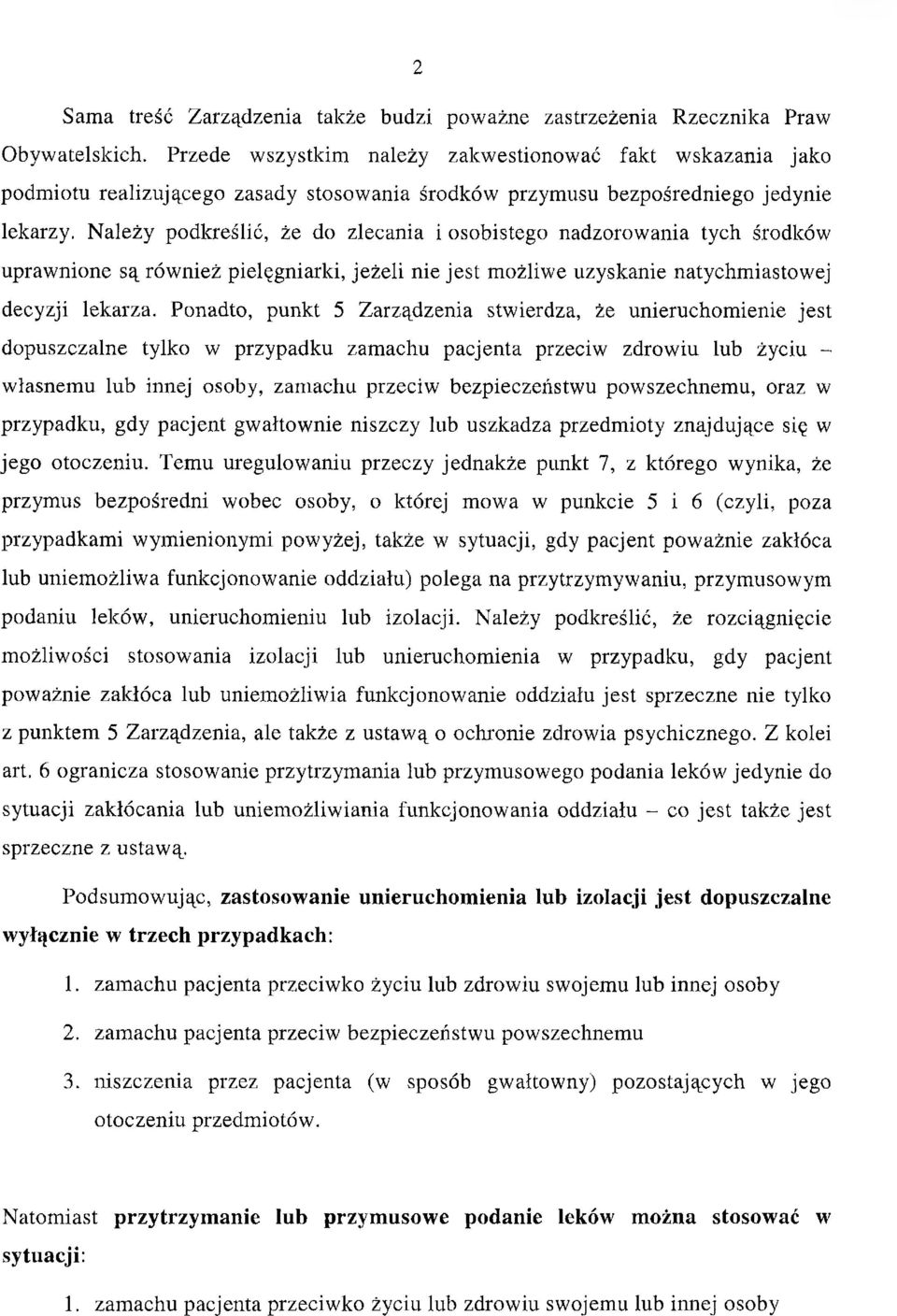 nadzorowania tych środków uprawnione są również pielęgniarki, jeżeli nie jest możliwe uzyskanie natychmiastowej decyzji lekarza.