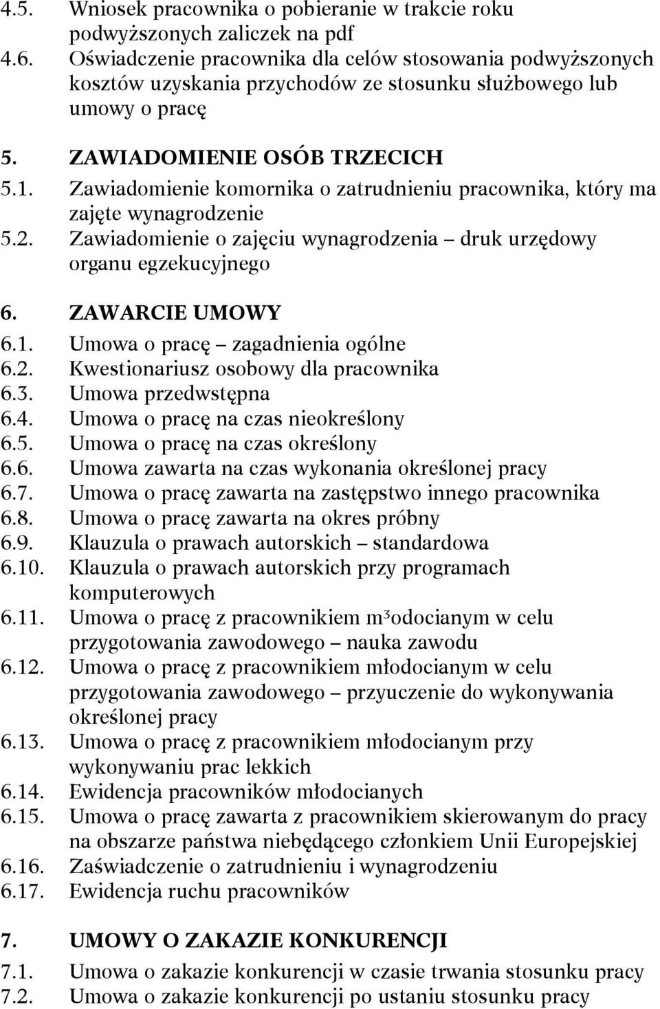 Zawiadomienie komornika o zatrudnieniu pracownika, który ma zajęte wynagrodzenie 5.2. Zawiadomienie o zajęciu wynagrodzenia druk urzędowy organu egzekucyjnego 6. ZAWARCIE UMOWY 6.1.