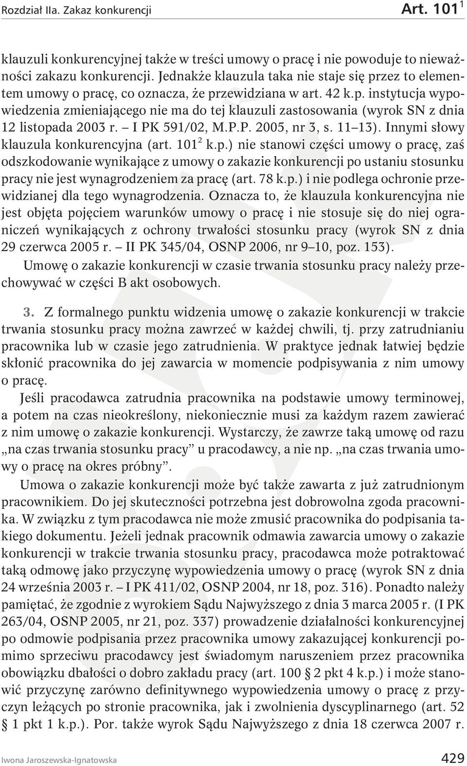 I PK 591/02, M.P.P. 2005, nr 3, s. 11 13). Innymi słowy klauzula konkurencyjna (art. 101 2 k.p.