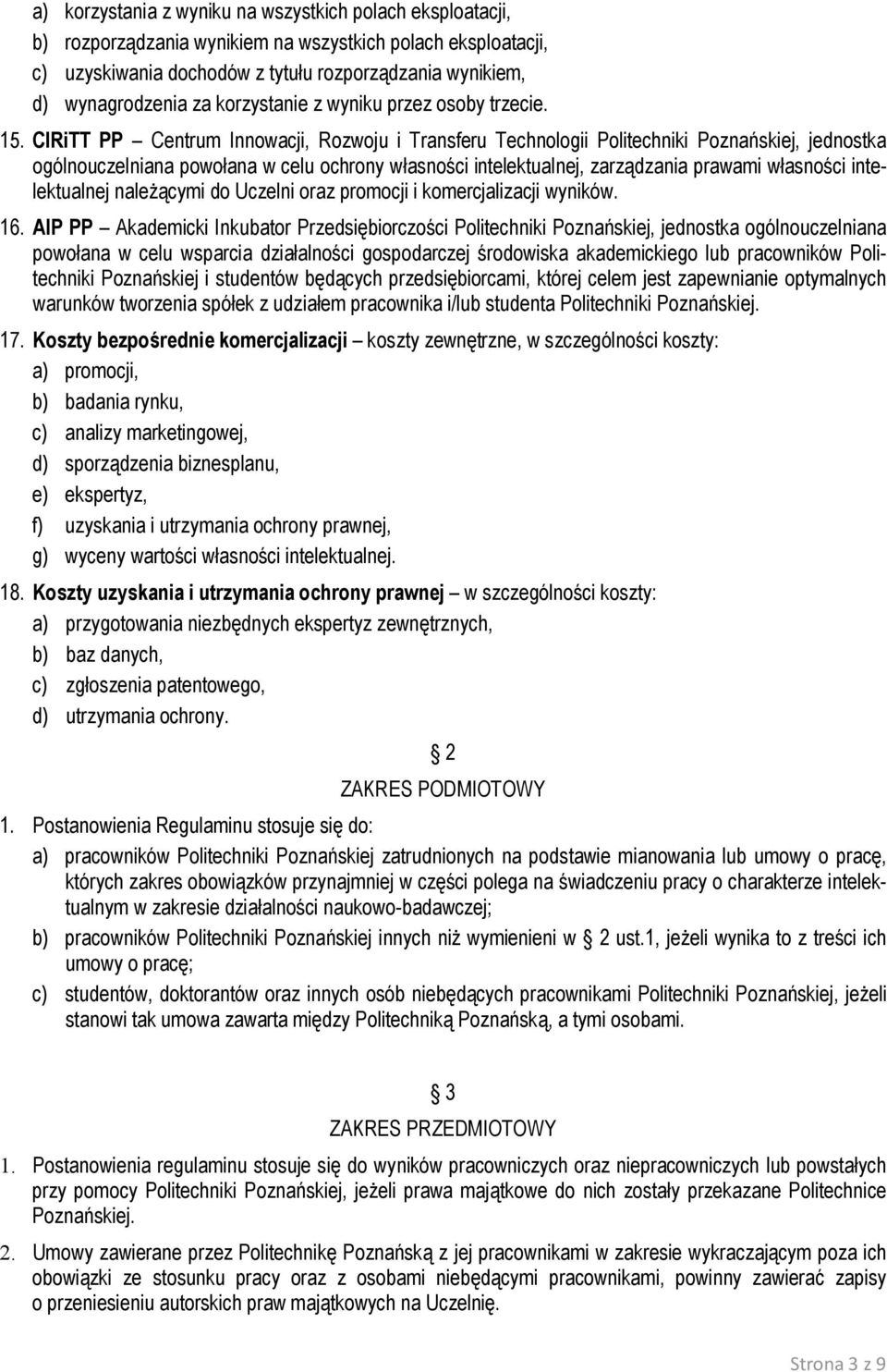 CIRiTT PP Centrum Innowacji, Rozwoju i Transferu Technologii Politechniki Poznańskiej, jednostka ogólnouczelniana powołana w celu ochrony własności intelektualnej, zarządzania prawami własności