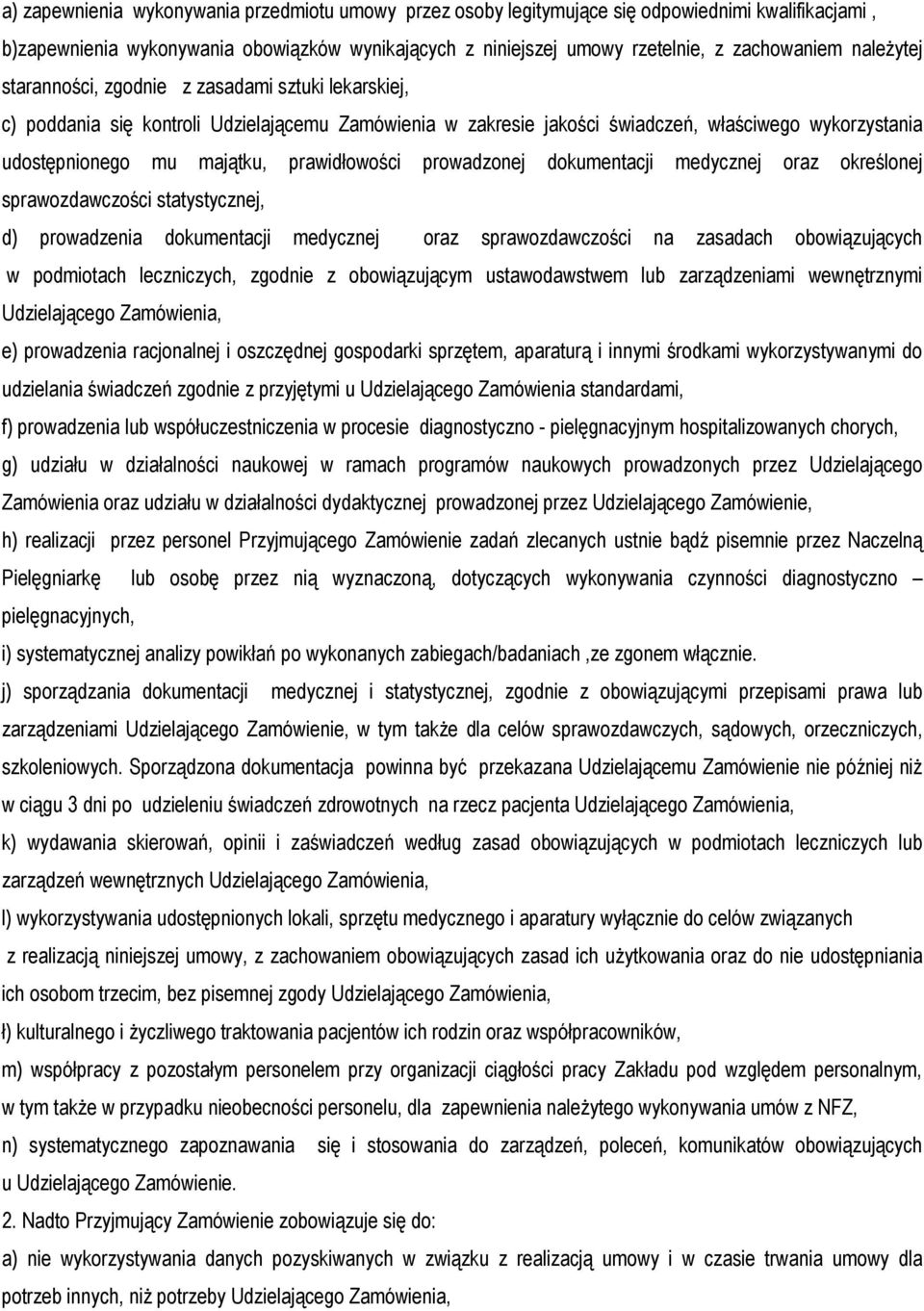 prawidłowości prowadzonej dokumentacji medycznej oraz określonej sprawozdawczości statystycznej, d) prowadzenia dokumentacji medycznej oraz sprawozdawczości na zasadach obowiązujących w podmiotach