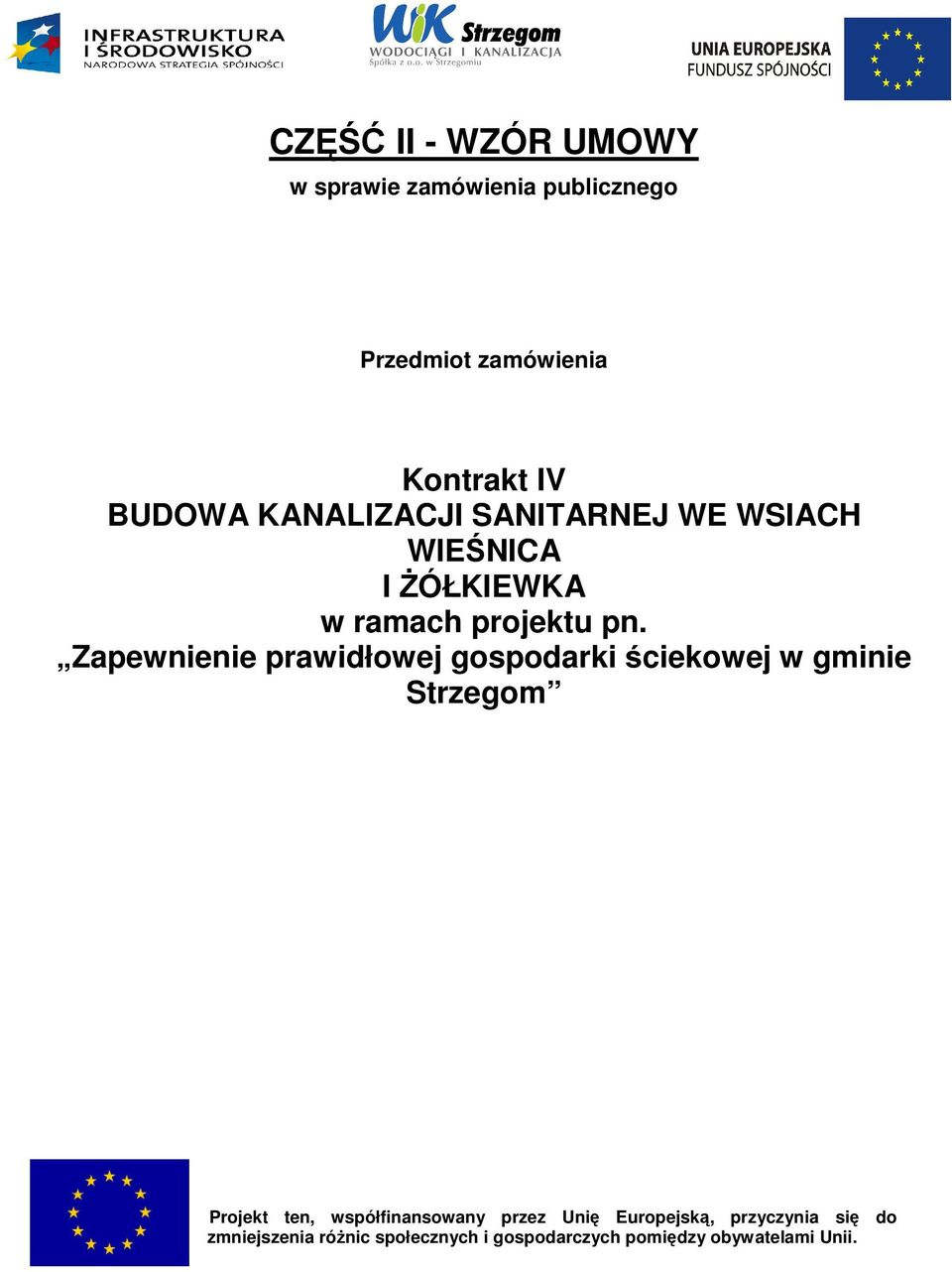 Zapewnienie prawidłowej gospodarki ściekowej w gminie Strzegom Projekt ten, współfinansowany