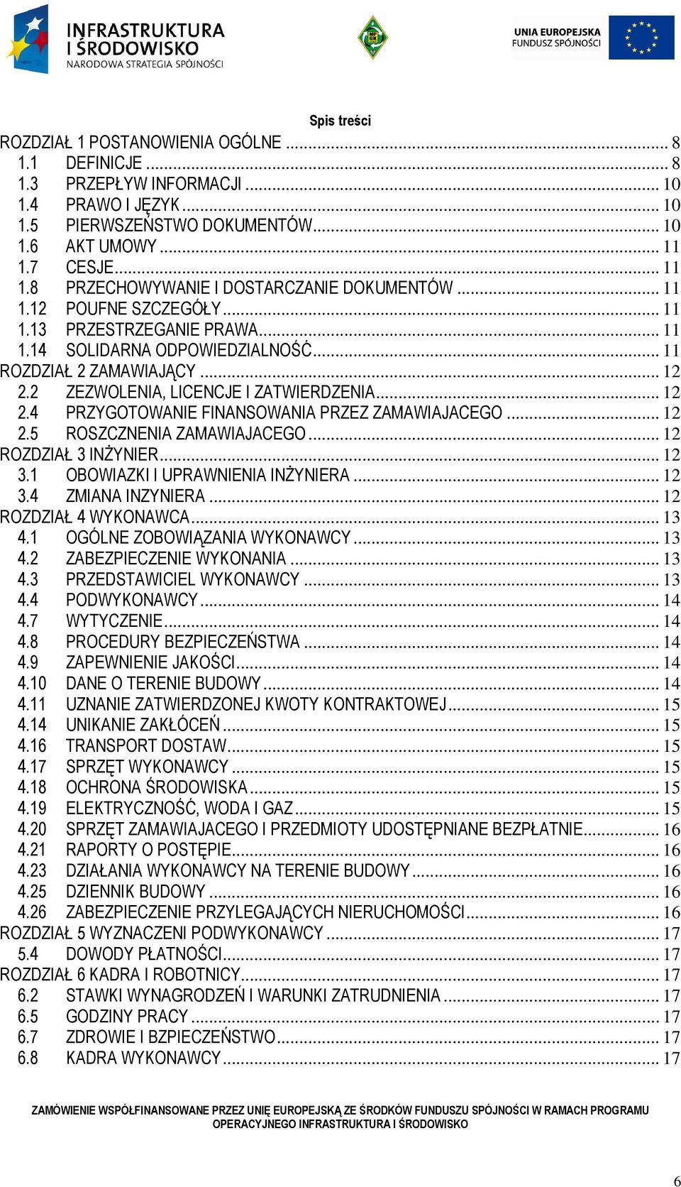 2 ZEZWOLENIA, LICENCJE I ZATWIERDZENIA... 12 2.4 PRZYGOTOWANIE FINANSOWANIA PRZEZ ZAMAWIAJACEGO... 12 2.5 ROSZCZNENIA ZAMAWIAJACEGO... 12 ROZDZIAŁ 3 INśYNIER... 12 3.
