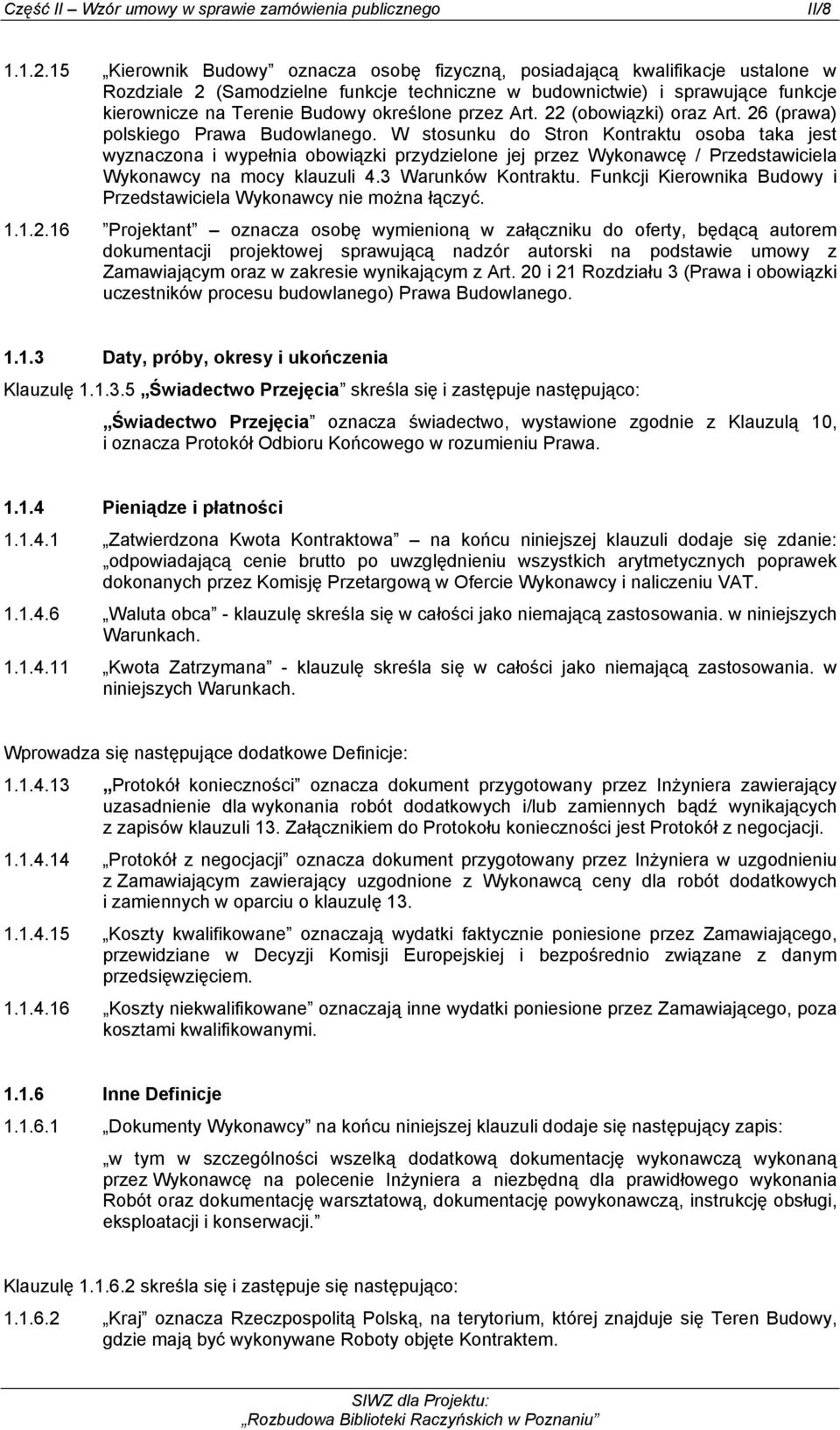 określone przez Art. 22 (obowiązki) oraz Art. 26 (prawa) polskiego Prawa Budowlanego.