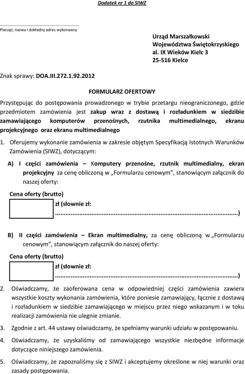 komputerów przenośnych, rzutnika multimedialnego, ekranu projekcyjnego oraz ekranu multimedialnego 1.