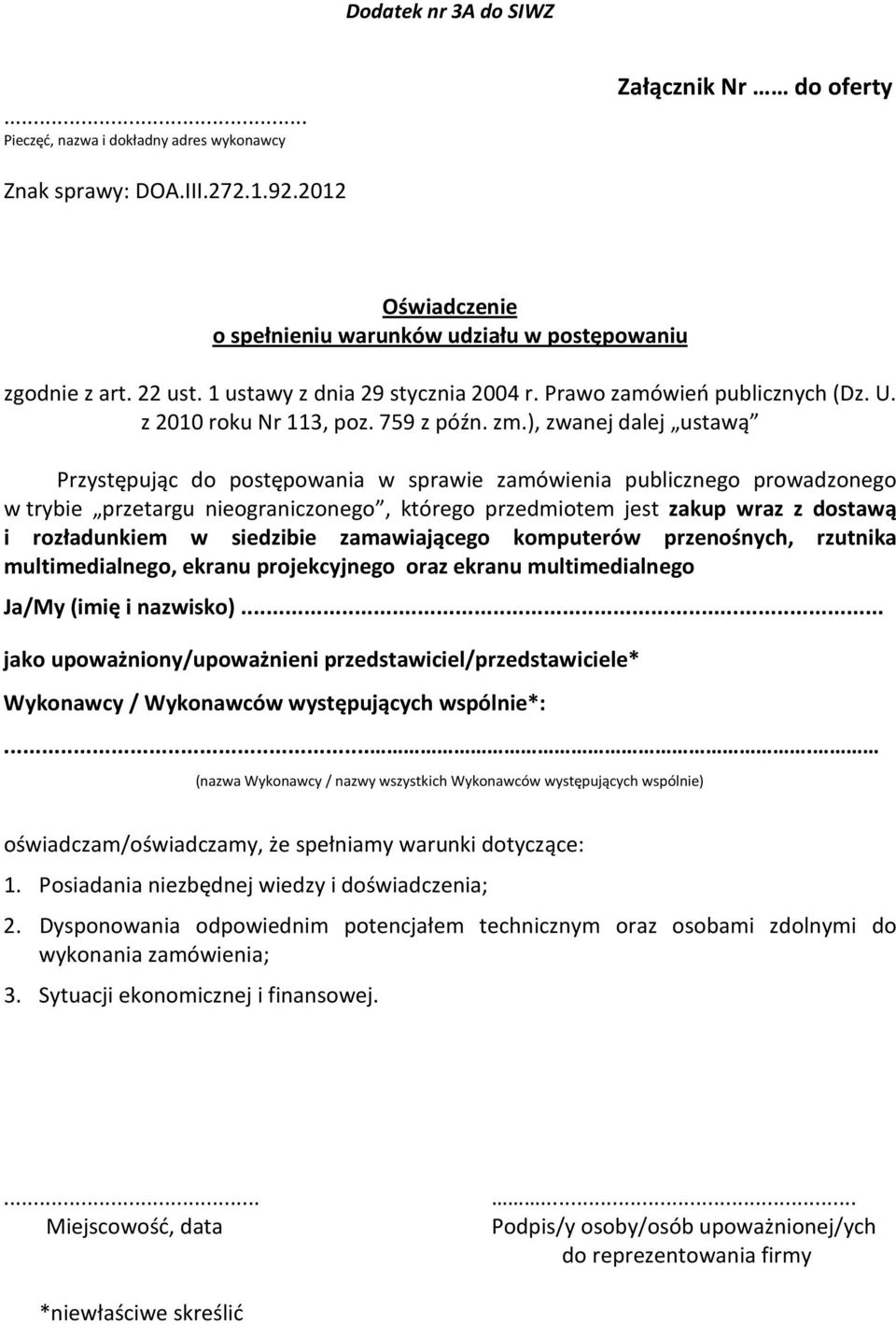 ), zwanej dalej ustawą Przystępując do postępowania w sprawie zamówienia publicznego prowadzonego w trybie przetargu nieograniczonego, którego przedmiotem jest zakup wraz z dostawą i rozładunkiem w