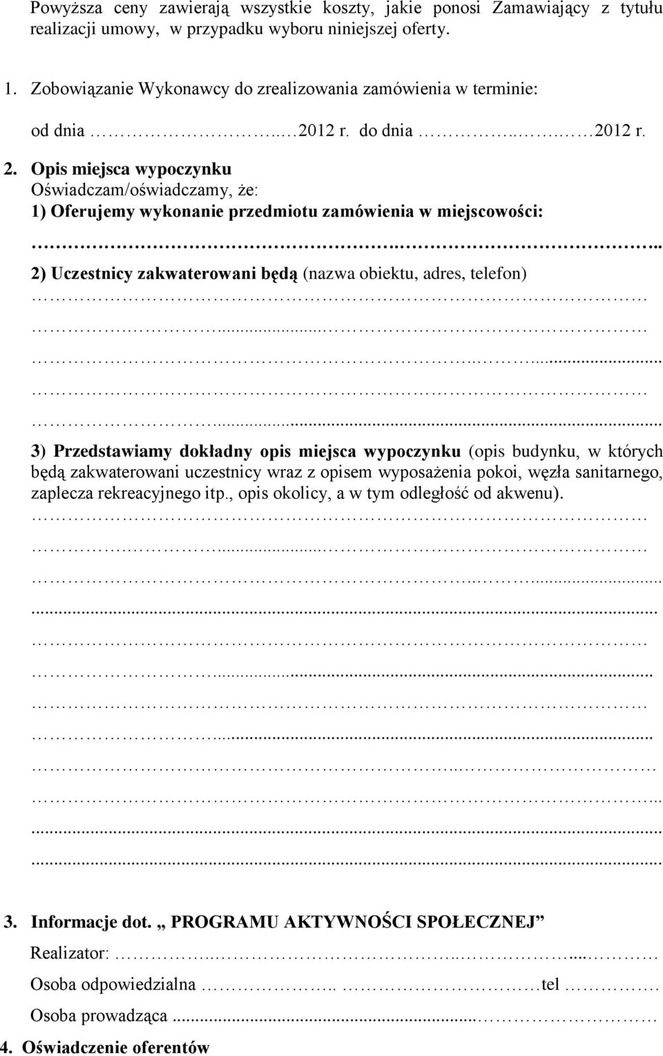 .. 2) Uczestnicy zakwaterowani będą (nazwa obiektu, adres, telefon).