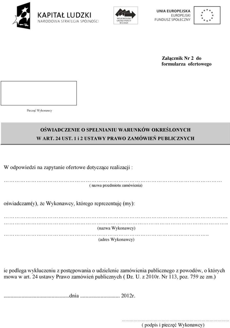 że Wykonawcy, którego reprezentuję (my):.... (nazwa Wykonawcy).