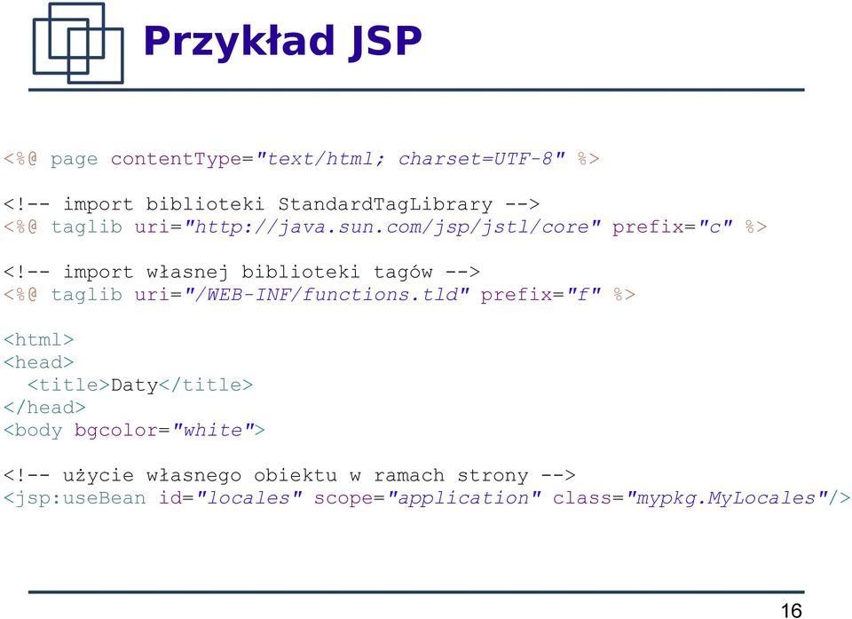 -- import własnej biblioteki tagów --> <%@ taglib uri="/web-inf/functions.