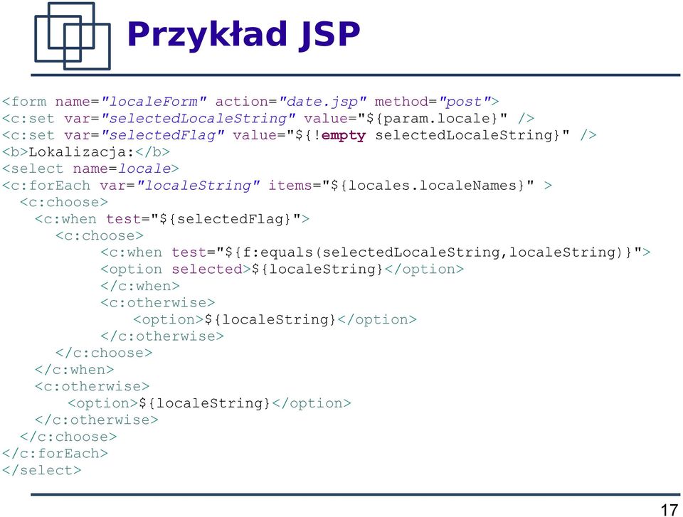 empty selectedlocalestring" /> <b>lokalizacja:</b> <select name=locale> <c:foreach var="localestring" items="${locales.