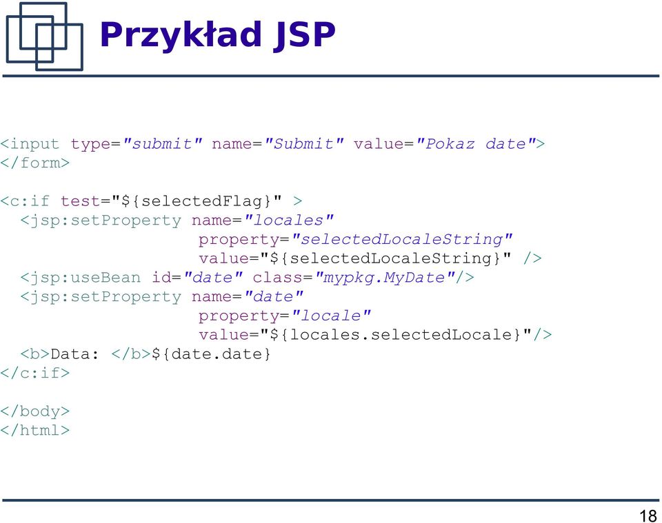 value="${selectedlocalestring" /> <jsp:usebean id="date" class="mypkg.