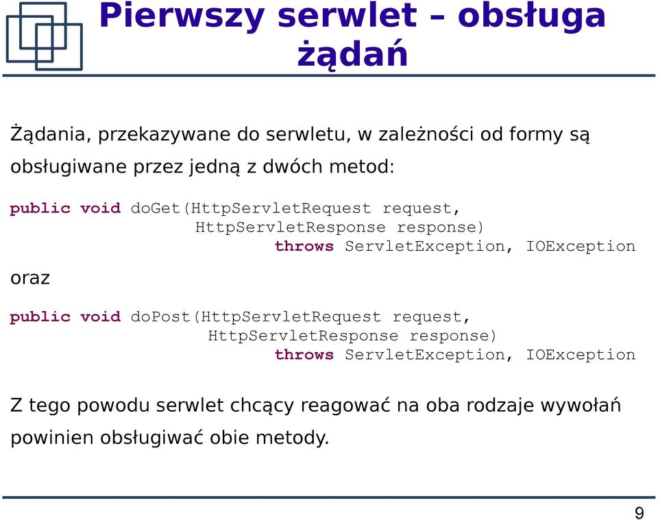 ServletException, IOException oraz public void dopost(httpservletrequest request, HttpServletResponse response)