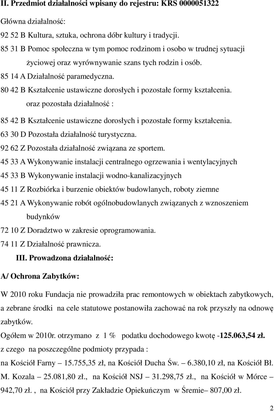80 42 B Kształcenie ustawiczne dorosłych i pozostałe formy kształcenia. oraz pozostała działalność : 85 42 B Kształcenie ustawiczne dorosłych i pozostałe formy kształcenia.