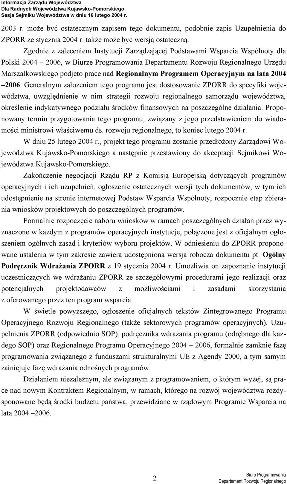 Regionalnym Programem Operacyjnym na lata 2004 2006.