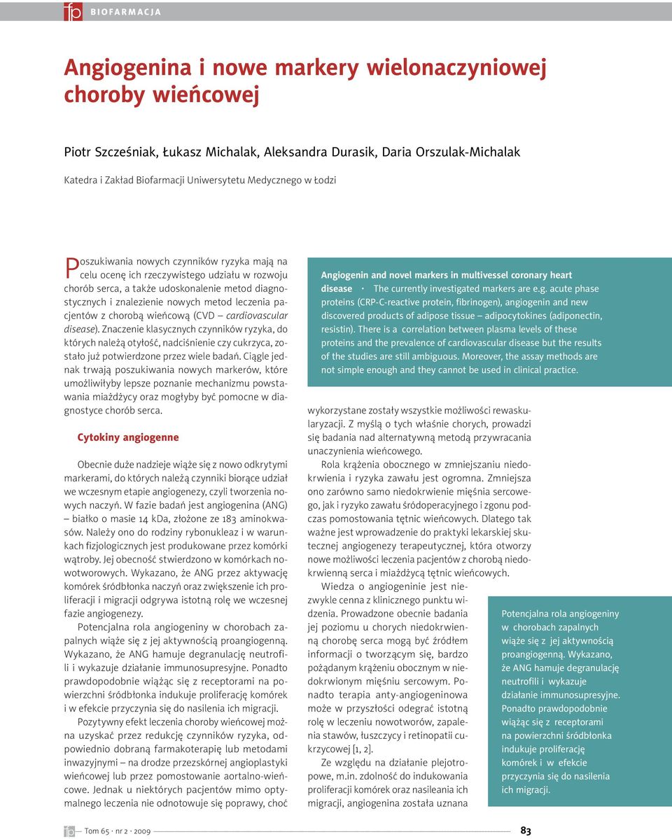 pacjentów z chorobą wieńcową (CVD cardiovascular disease). Znaczenie klasycznych czynników ryzyka, do których należą otyłość, nadciśnienie czy cukrzyca, zostało już potwierdzone przez wiele badań.