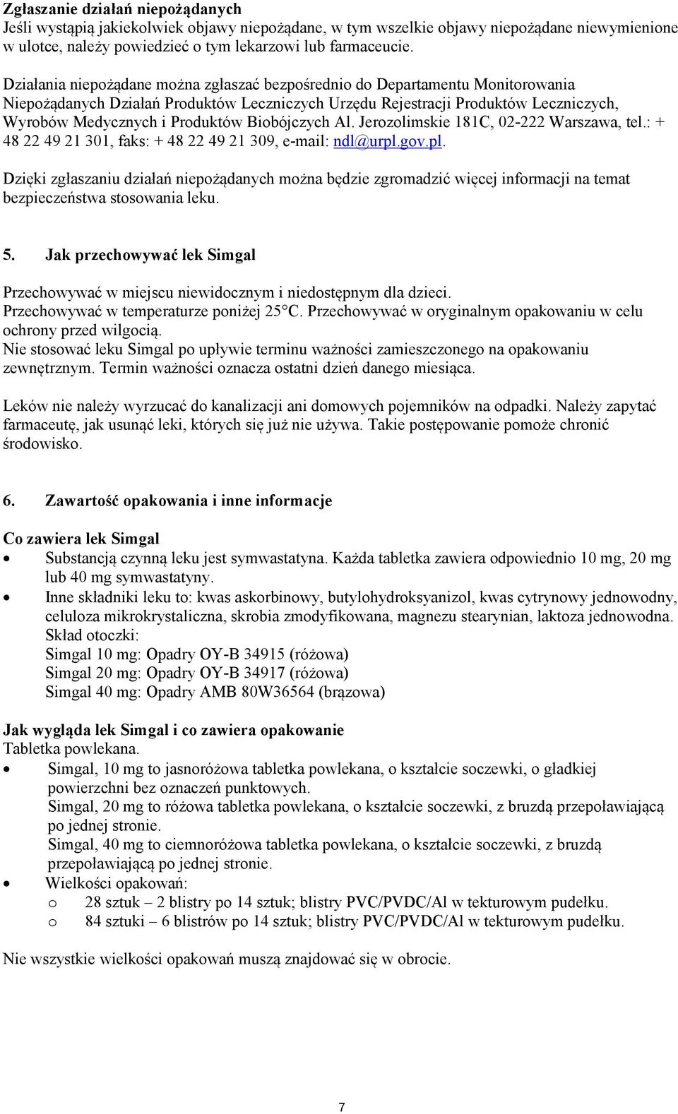 Biobójczych Al. Jerozolimskie 181C, 02-222 Warszawa, tel.: + 48 22 49 21 301, faks: + 48 22 49 21 309, e-mail: ndl@urpl.