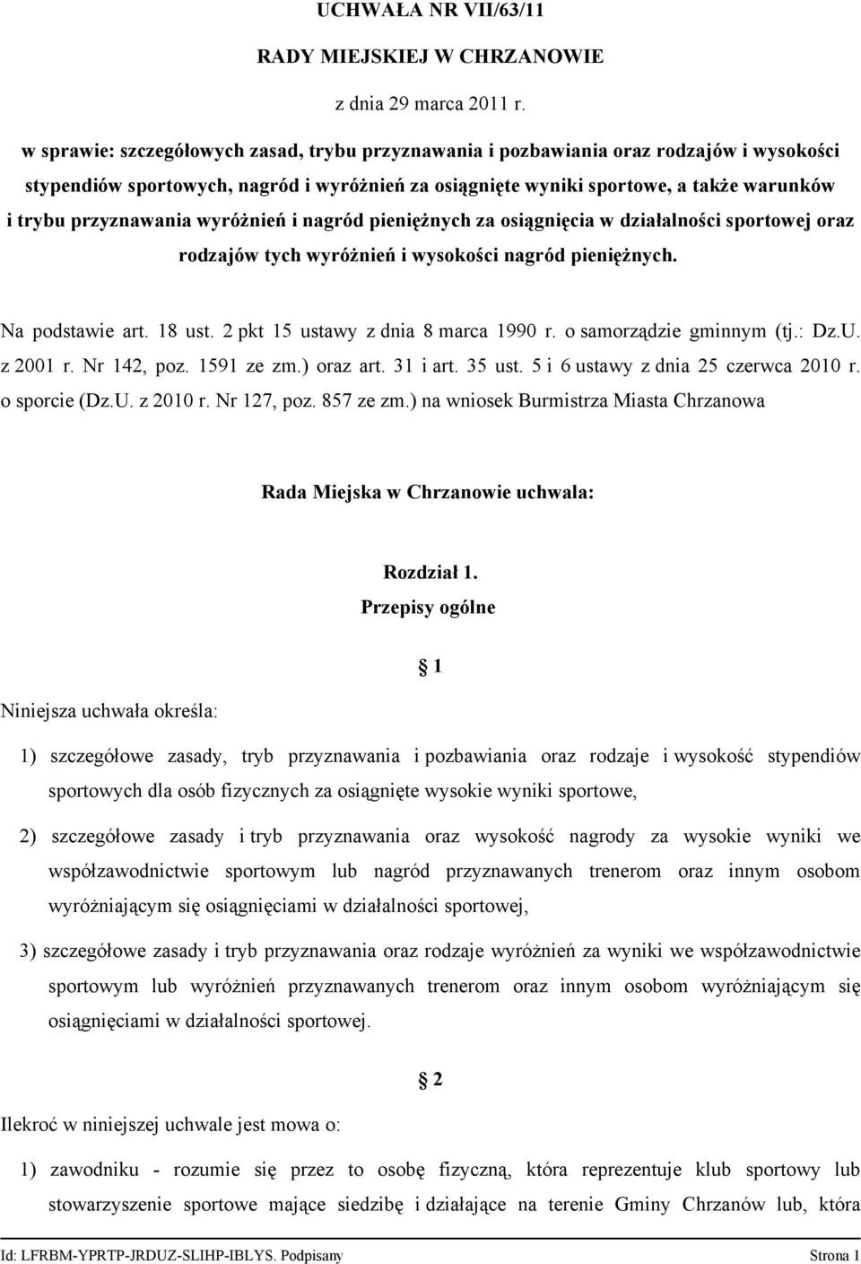 przyznawania wyróżnień i nagród pieniężnych za osiągnięcia w działalności sportowej oraz rodzajów tych wyróżnień i wysokości nagród pieniężnych. Na podstawie art. 18 ust.