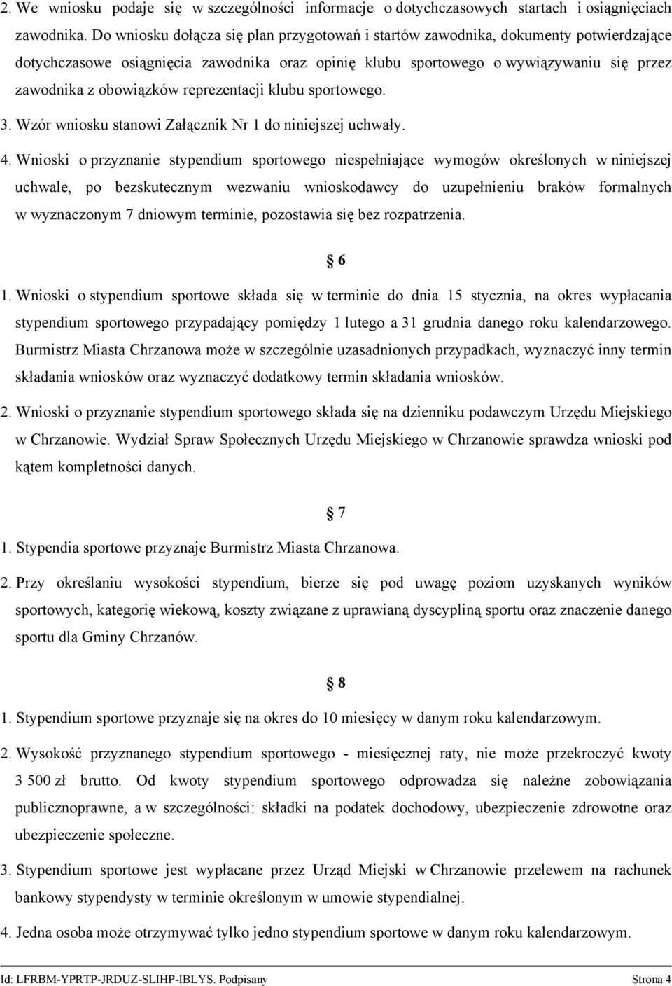 reprezentacji klubu sportowego. 3. Wzór wniosku stanowi Załącznik Nr 1 do niniejszej uchwały. 4.