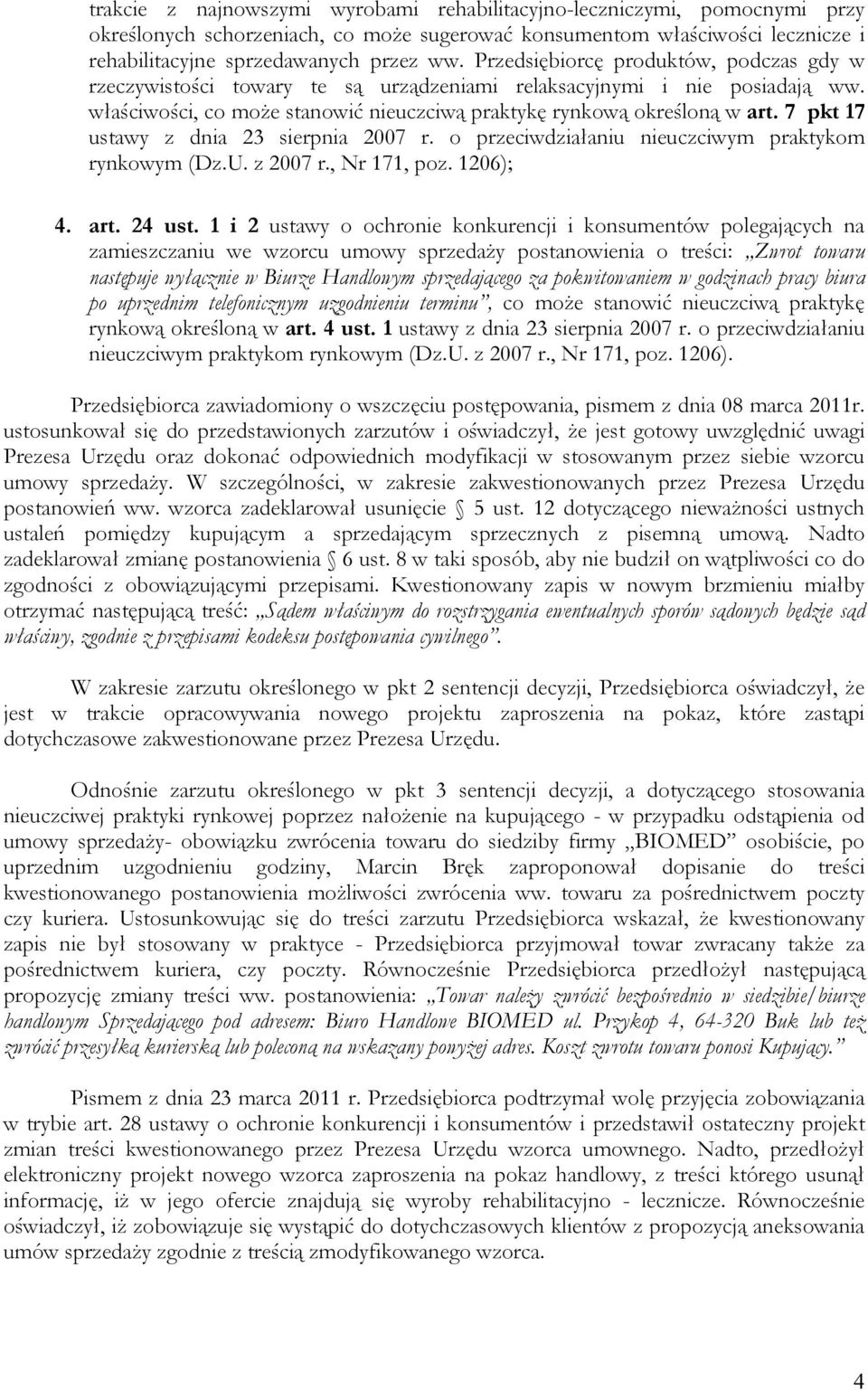 7 pkt 17 ustawy z dnia 23 sierpnia 2007 r. o przeciwdziałaniu nieuczciwym praktykom rynkowym (Dz.U. z 2007 r., Nr 171, poz. 1206); 4. art. 24 ust.