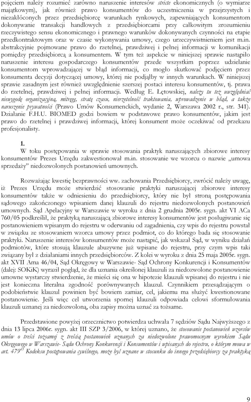 dokonywanych czynności na etapie przedkontraktowym oraz w czasie wykonywania umowy, czego urzeczywistnieniem jest m.in.