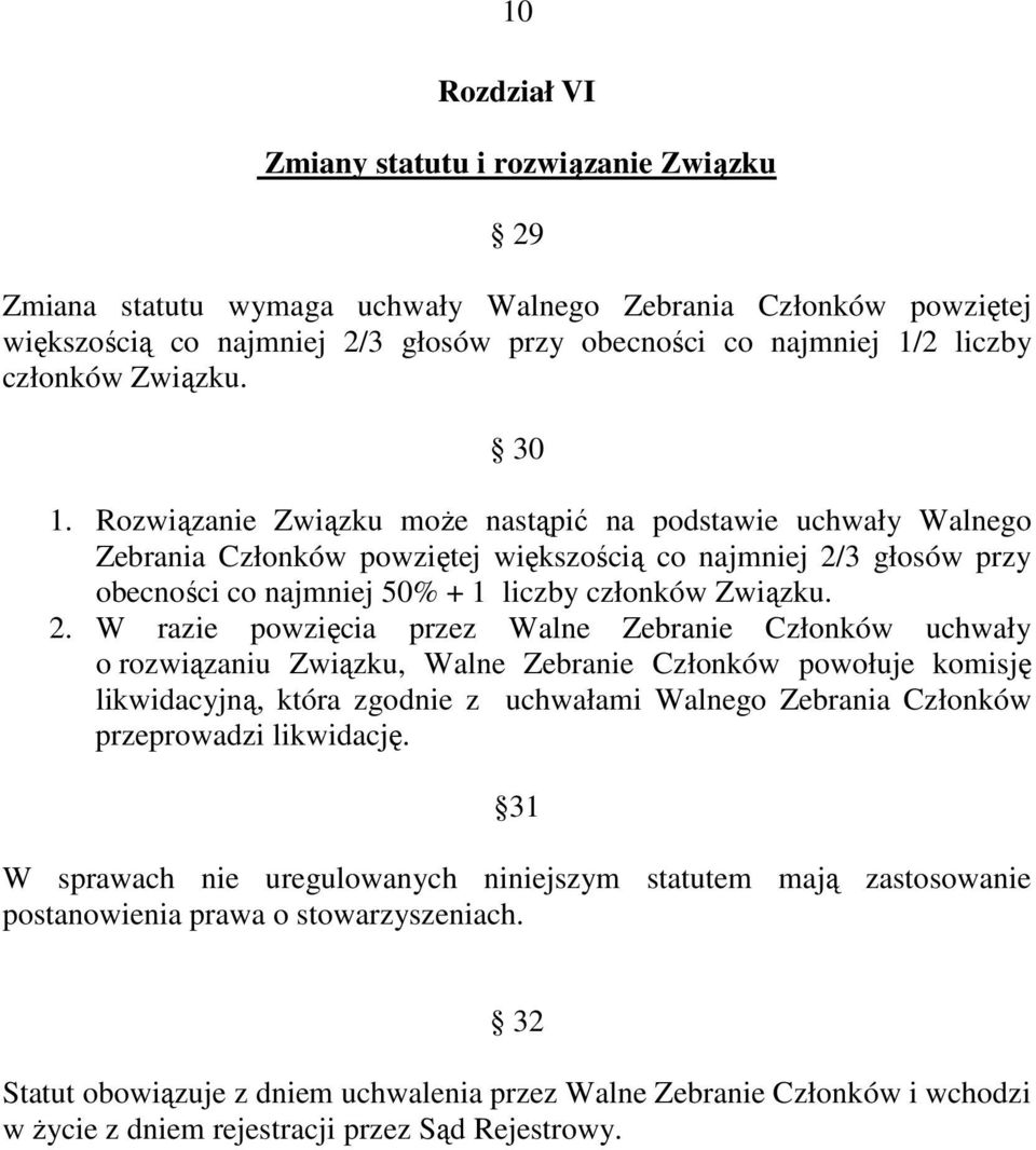 Rozwiązanie Związku moŝe nastąpić na podstawie uchwały Walnego Zebrania Członków powziętej większością co najmniej 2/
