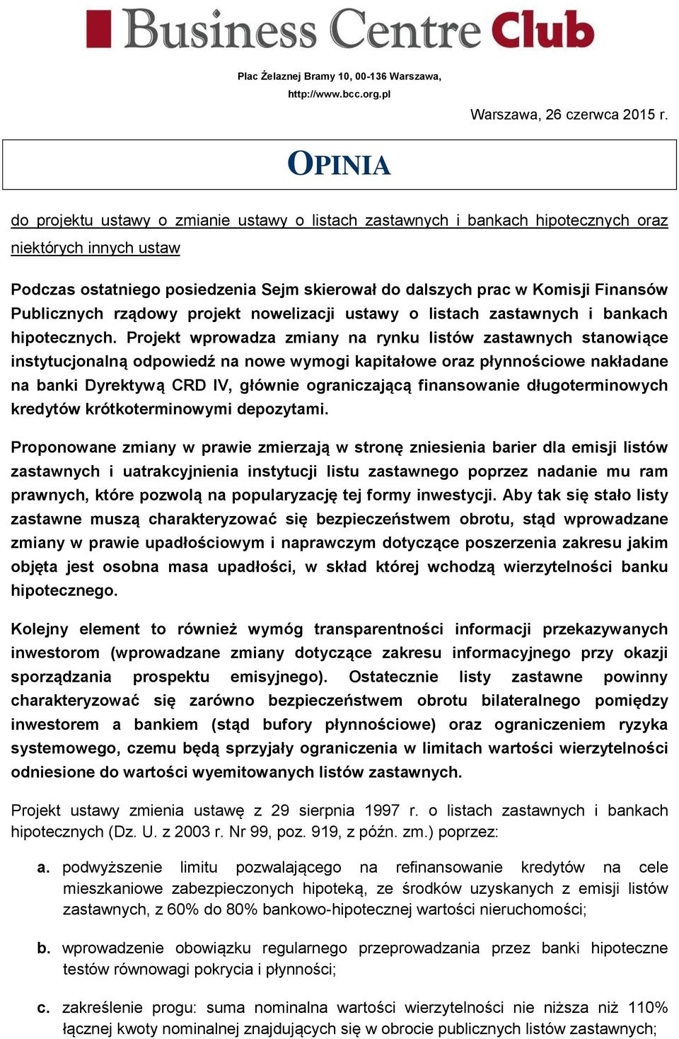 Publicznych rządowy projekt nowelizacji ustawy o listach zastawnych i bankach hipotecznych.