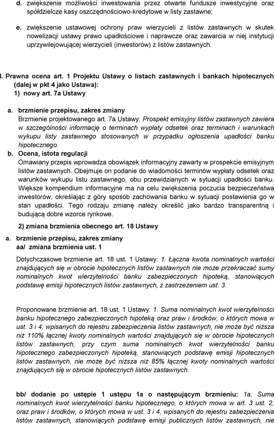 (inwestorów) z listów zastawnych. I. Prawna ocena art. 1 Projektu Ustawy o listach zastawnych i bankach hipotecznych (dalej w pkt 4 jako Ustawa): 1) nowy art. 7a Ustawy Brzmienie projektowanego art.