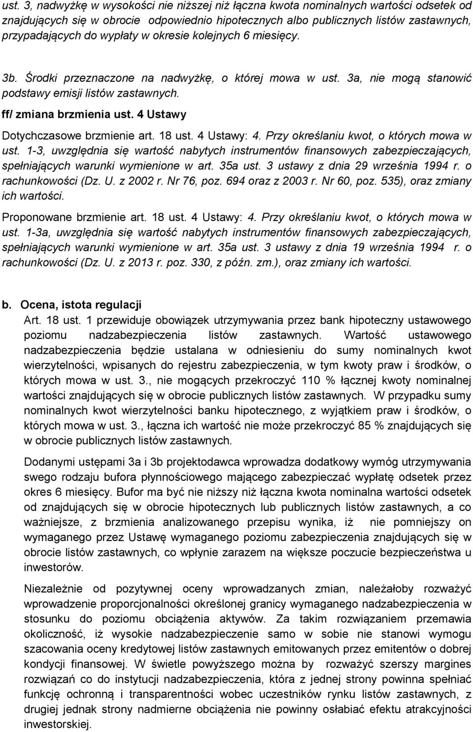 4 Ustawy Dotychczasowe brzmienie art. 18 ust. 4 Ustawy: 4. Przy określaniu kwot, o których mowa w ust.