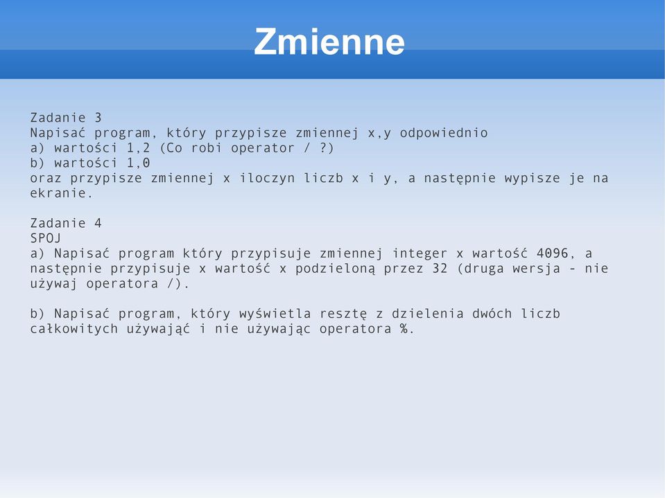 Zadanie 4 SPOJ a) Napisać program który przypisuje zmiennej integer x wartość 4096, a następnie przypisuje x wartość x