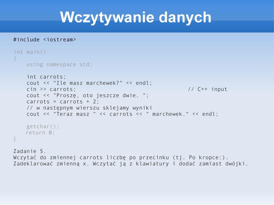 "; carrots = carrots + 2; // w następnym wierszu sklejamy wyniki cout << "Teraz masz " << carrots << "