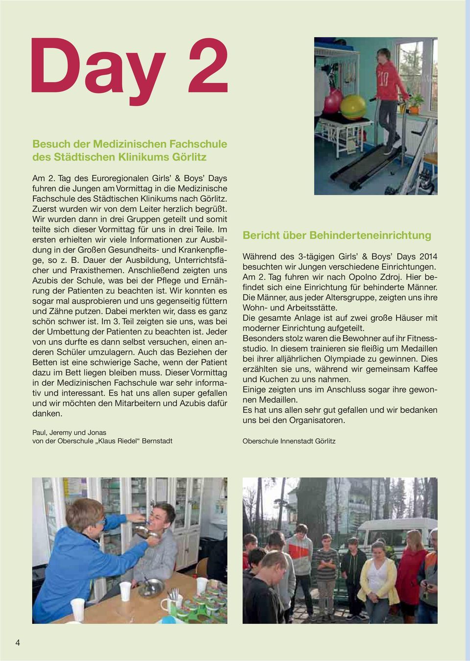 Wir wurden dann in drei Gruppen geteilt und somit teilte sich dieser Vormittag für uns in drei Teile.