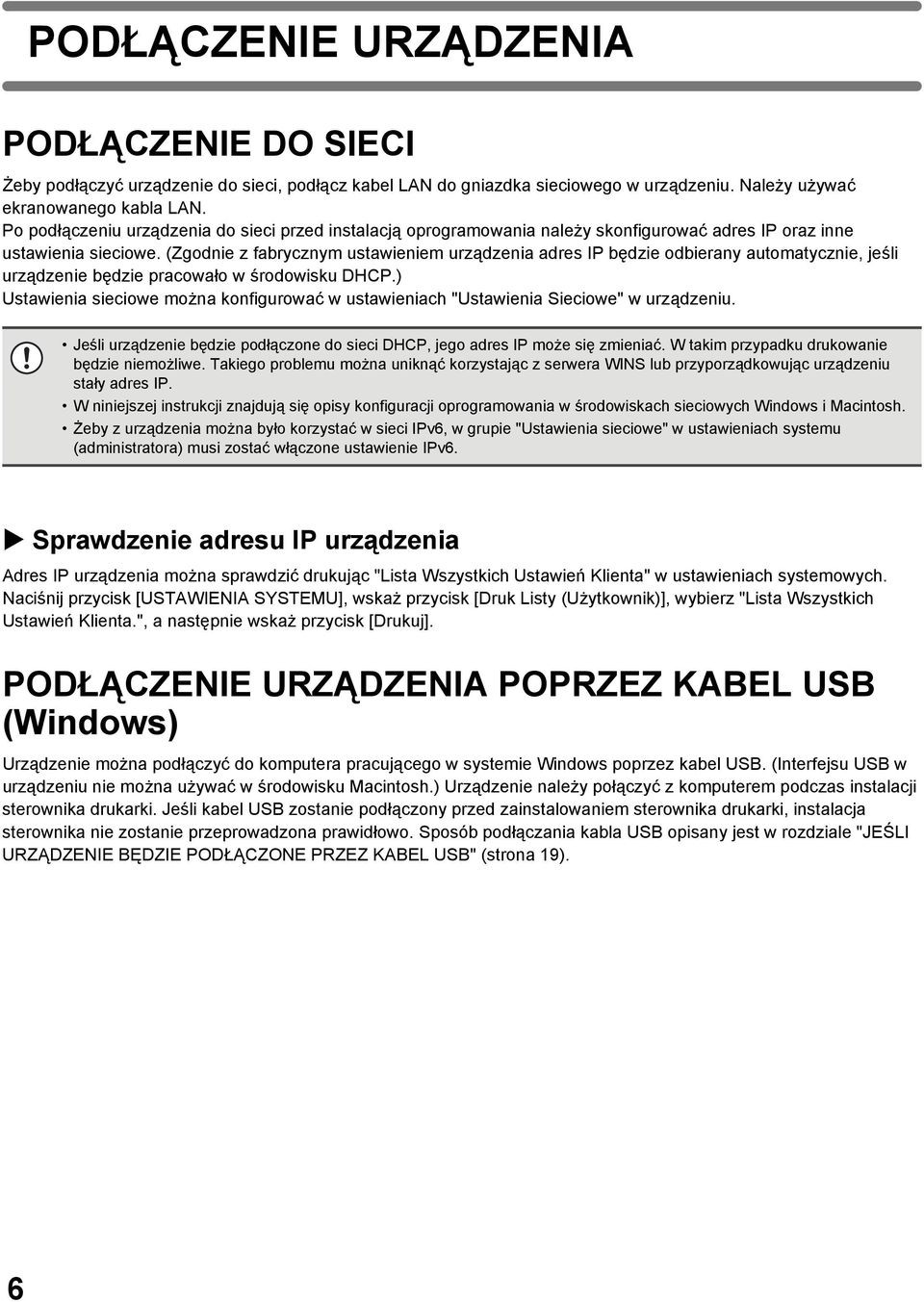 (Zgodnie z fabrycznym ustawieniem urządzenia adres IP będzie odbierany automatycznie, jeśli urządzenie będzie pracowało w środowisku DHCP.