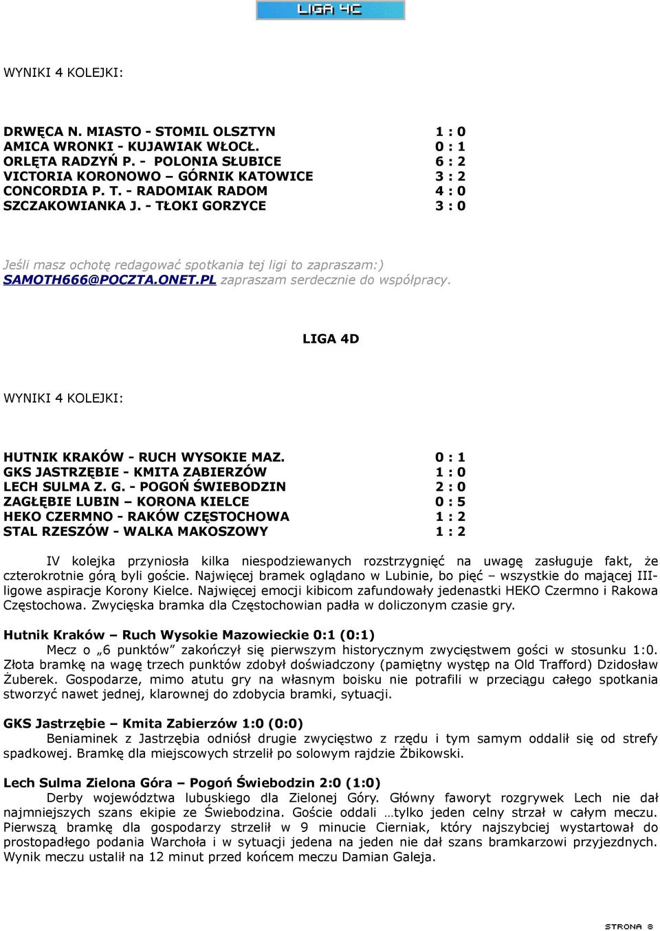 LIGA 4D WYNIKI 4 KOLEJKI: HUTNIK KRAKÓW - RUCH WYSOKIE MAZ. 0 : 1 GK