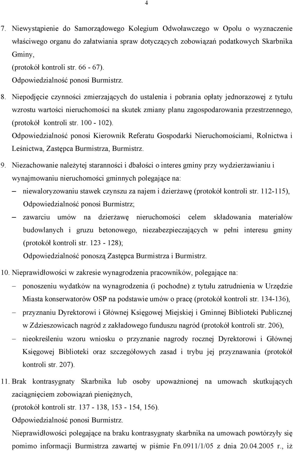 Niepodjęcie czynności zmierzających do ustalenia i pobrania opłaty jednorazowej z tytułu wzrostu wartości nieruchomości na skutek zmiany planu zagospodarowania przestrzennego, (protokół kontroli str.