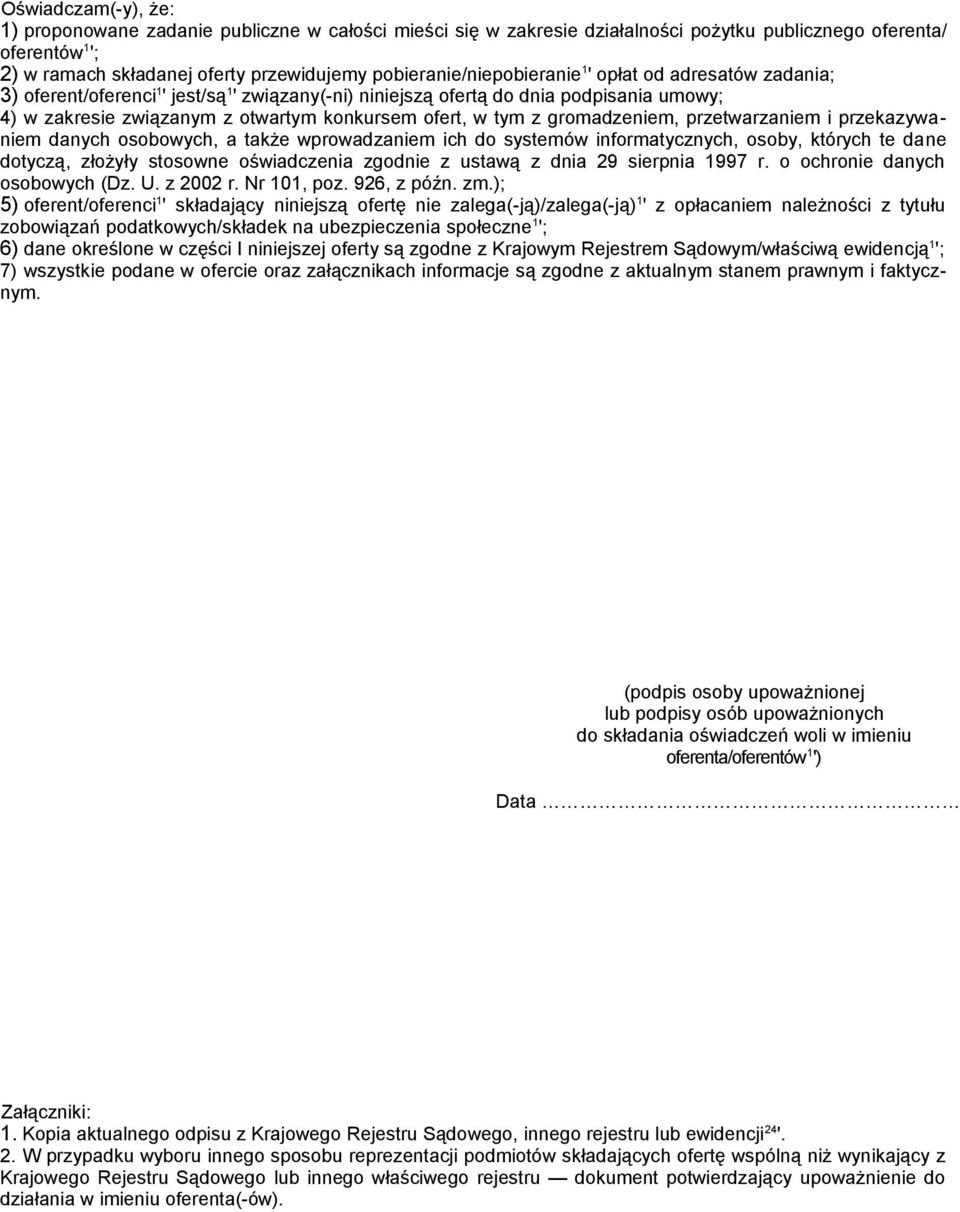 ofert, w tym z gromadzeniem, przetwarzaniem i przekazywaniem danych osobowych, a także wprowadzaniem ich do systemów informatycznych, osoby, których te dane dotyczą, złożyły stosowne oświadczenia